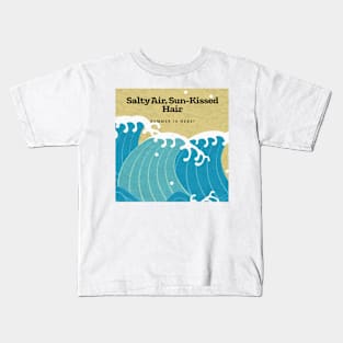 Salty air, sun-kissed hair Kids T-Shirt